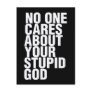 No One Cares About Your Stupid God Post Card
