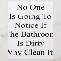 No One Is Going To Notice If The Bathroom Is Dirty Full Color Flyer