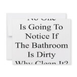 No One Is Going To Notice If The Bathroom Is Dirty invitations