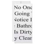 No One Is Going To Notice If The Bathroom Is Dirty rack cards