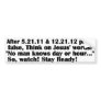 No One knows the hour Bumper Sticker