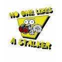 No One Likes A Stalker (Pilz-E) t-shirts