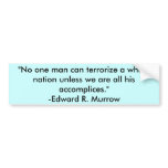 "No one man can terrorise a whole nation unless... bumper stickers