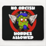 No Orcish Hordes Allowed Mouse Pad mousepads