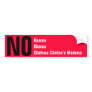 No Osama, Obama, Chelsea Clinton's Momma Bumper Stickers