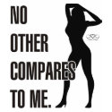 No Other Compare To Me t-shirts