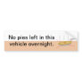 No Pies Here Bumper Sticker