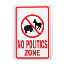 No Politics Zone warning sign Flexible Magnet