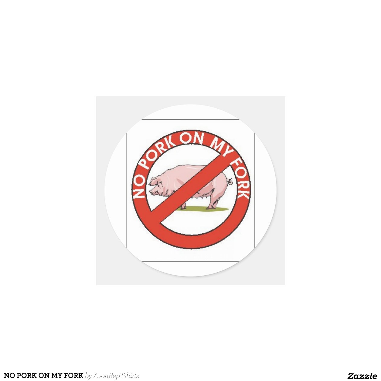 NO PORK ON MY FORK ROUND STICKER Zazzle no-pork-on-my-fork-round-sticker-zazzle