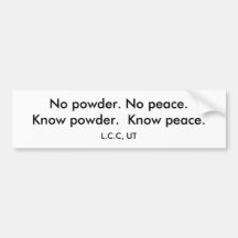 No powder. No peace.Know powder.  Know peace. Bumper Sticker