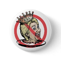 No Queen Hillary Buttons