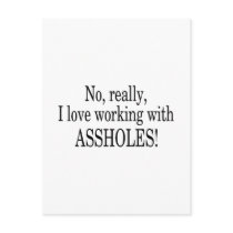 No Really I Love Working With Assholes Postcard