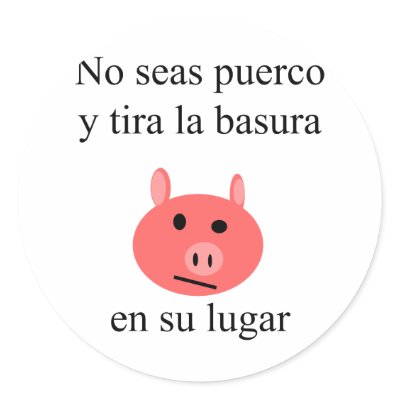 No Seas Puerco Y Tira La Basura En Su Lugar Stickers by Supernova23