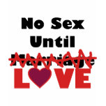 No Sex Until [Marriage] Love t-shirts