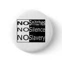 No Snitches, No Silence, No Slavery buttons