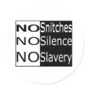 No Snitches, No Silence, No Slavery stickers