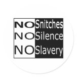 No Snitches, No Silence, No Slavery stickers