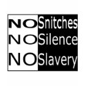 No Snitches, No Silence, No Slavery t-shirts