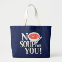 No Soup For You Canvas Bag
