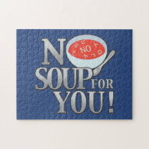 No Soup For You Jigsaw Puzzle
