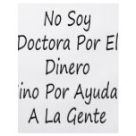 No Soy Doctora Por El Dinero Sino Por Ayudar A La flyers