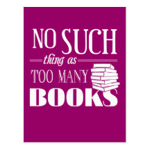 No Such Thing As Too Many Books Post Card