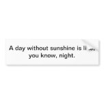 No sunshine bumper sticker