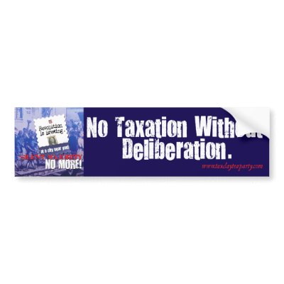 No Taxation without Deliberation Bumper Stickers by dontgo