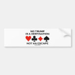 No Trump Is A Destination Not An Escape Bumper Stickers