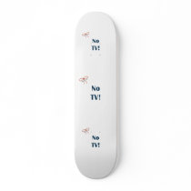 No TV Reminders Skate Decks