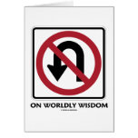 No U-Turn On Worldly Wisdom (Traffic Sign Humor) Greeting Cards