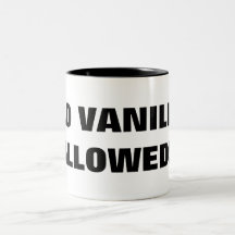 NO VANILLA ALLOWED!! COFFEE MUGS