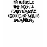 No vehicle without a driver may exceed 60 miles... t-shirts