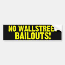 No Wallstreet Bailouts! Bumper Sticker