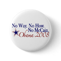 No Way No How No McCain (Obama 2008) Pinback Button