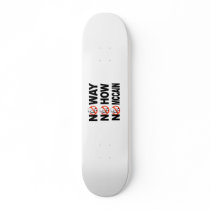 No way, No how, No McCain Skateboard