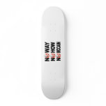 No way, No how, No McCain Skateboard