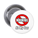 No Whining At My Bar Pins