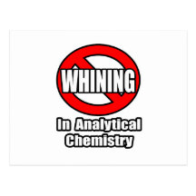 No Whining In Analytical Chemistry Post Cards