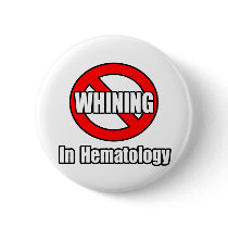 No Whining In Hematology