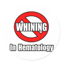 No Whining In Hematology