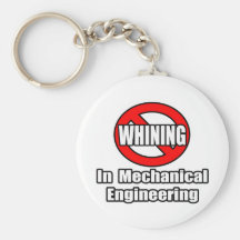 No Whining In Mechanical Engineering Keychains