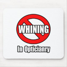 No Whining In Opticianry Mouse Mats