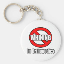 No Whining In Orthopaedics Keychains