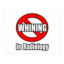 No Whining In Radiology Postcards