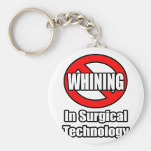 No Whining In Surgical Technology Key Chains