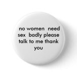 no women  need sex  badly please talk to me th... buttons