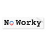 No Worky Bumper Stickers