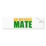 no worries mate bumper stickers