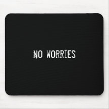 no worries mousemat